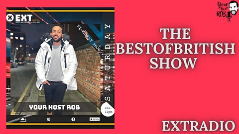 #BestOfBritish Show on ExtRadioUK | YourHostRob