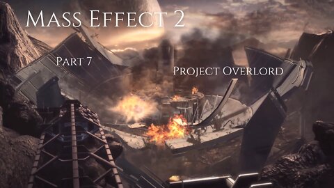 Mass Effect 2 Part 7 - Project Overlord