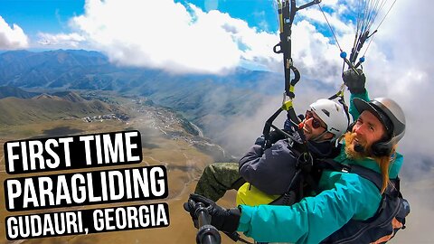 FIRST TIME PARAGLIDING - MY BEST TRAVEL EXPERIENCE (GUDAURI, GEORGIA)