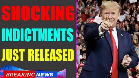 WARNING!!! SHOCKING INDICTMENTS JUST RELEASED UPDATE OF JUNE 20, 2022 - TRUMP NEWS