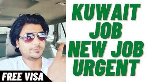 Kuwait New Job Urgent Requirement For 2022