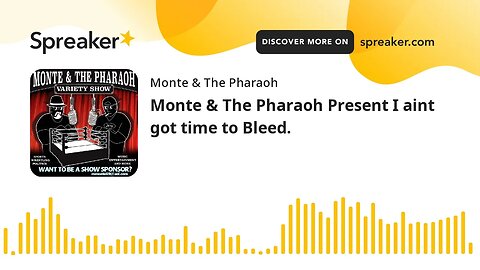 Monte & The Pharaoh Present I aint got time to Bleed.