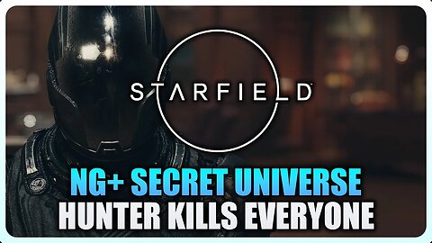 Starfield - The Hunter Kills Everyone (NG+ Secret Universe)