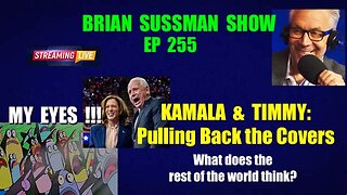 255 - Pulling Back the Covers on Kamala & Timmy: What does the rest of the world think?