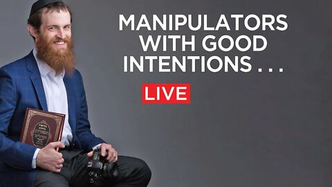 Being manipulative with good intentions . . .