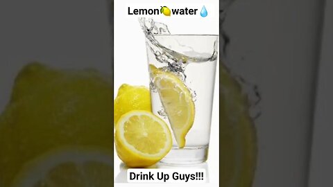 Lemon🍋 water💧#Drink Up Guys!!!