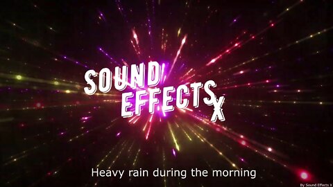 Heavy rain during the morning [Sound Effects X]