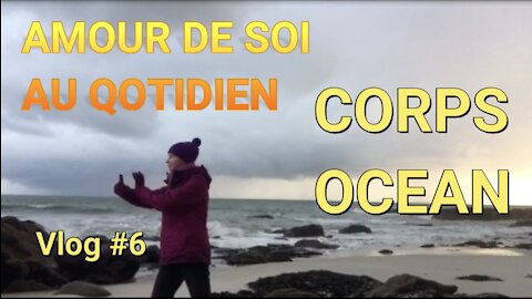 Mouvement Fluidité / Corps Océan - Vlog #006 Amour de soi au quotidien