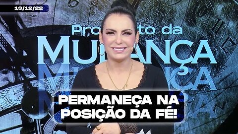 Permaneça na posição da Fé! || Mudança de Vida Hoje