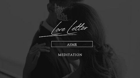 Love Letter | ASMR | Meditation