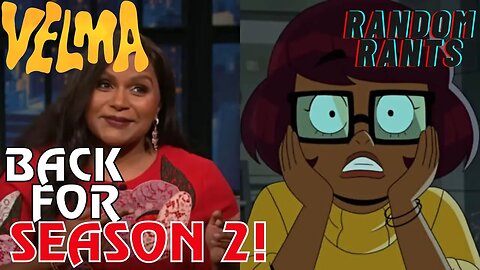 Random Rants: ITS OFFICIAL! Velma Season 2 Announced!