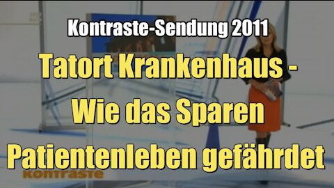 Tatort Krankenhaus - Wie das Sparen Patientenleben gefährdet (Kontraste I 11.08.2011)