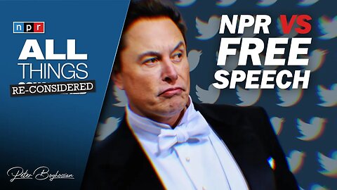 NPR: DANGERS of Elon Musk and Free Speech