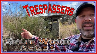 Split Wood Acres Homestead Trespassers UPDATE