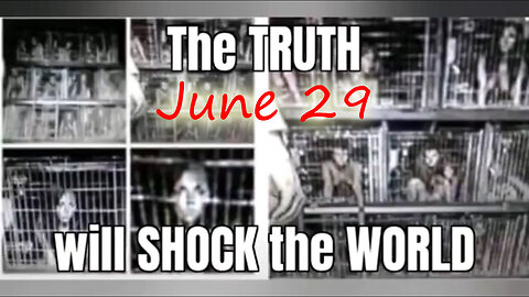 The Truth will SHOCK the World - June 29