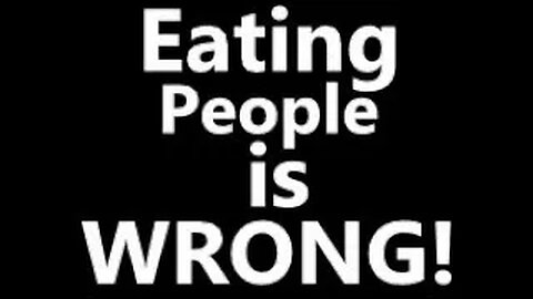 Eating People is Wrong!