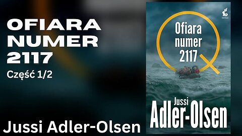 Ofiara numer 2117, Część 1/2, Cykl: Departament Q (tom 8)- Jussi Adler-Olsen