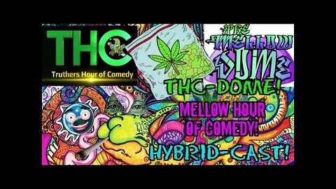 THC-Dome! Mellow Hour of Comedy! Hybrid-Cast! Vol:3