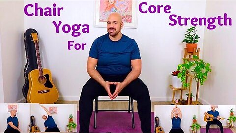 Chair Yoga For Core Strength - Fully Seated - 27 Minute Class