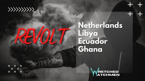 Revolt: Netherlands, Libya, Ecuador, Ghana