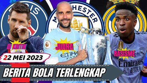 Berita Bola Terbaru Hari Ini,Man City Angkat Trofi,Vinicius Junior Racism,Lionel Messi Terbaru,