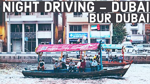 BUR DUBAI Night Drive - Streets of Bur Dubai