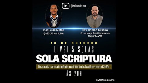 SOLA SCRIPTURA - Somente a Escritura - Isaque Matos e Rev. Camon Tomé