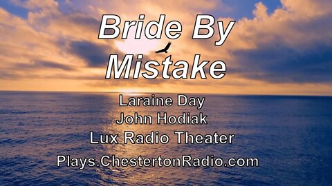 Bride By Mistake - Laraine Day - Marsha Hunt - John Hodiak - Lux Radio Theater