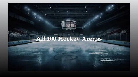 All 100 Hockey Arenas