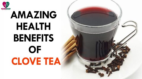 Clove tea amazing health benefits