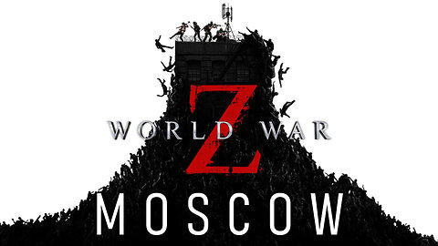 MOSCOW 4 of 4 | World War Z Aftermath