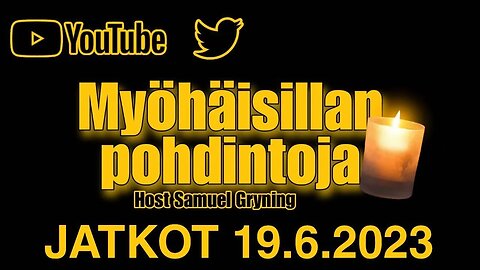 Myöhäisillan pohdintoja - JATKOT 19.6.2023