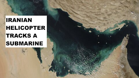 An Iranian helicopter tracks a submarine in the Persian Gulf