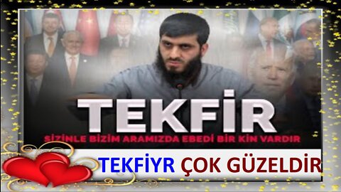 tekfiyr çok güzeldir inanın şirk ehlinin açıkça tekfiyr edilmesini duydukça tüylerimdikendiken oluyo