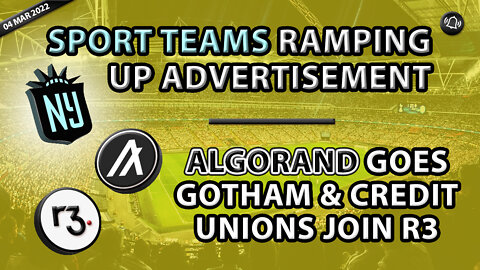 SPORT TEAMS RAMPING UP ADVERTISEMENT - ALGORAND GOES GOTHAM & CREDIT UNIONS JOIN R3