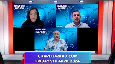 CHARLIE WARD DAILY NEWS WITH PAUL BROOKER & DREW DEMI - FRIDAY 5TH APRIL 2024