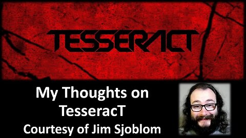 My Thoughts on TesseracT (Courtesy of Jim Sjoblom) [With a Blooper]