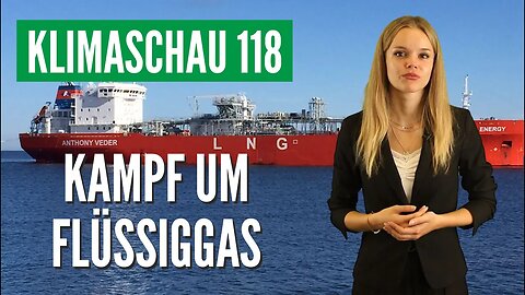 Grün gegen grün: Wieviele neue LNG-Terminals braucht Deutschland? Klimaschau 118