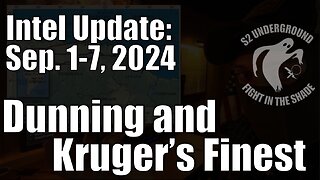 Intel Update - September 7 - Dunning and Kruger's Finest