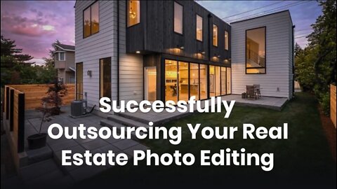 Successfully Outsourcing Your Real Estate Photo Editing