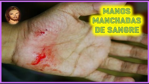 MENSAJE DE JESUCRISTO A MARIA VALTORTA - MANOS MANCHADAS DE SANGRE