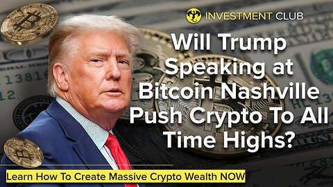 Will Trump Speaking at Bitcoin Nashville Push Crypto To All Time Highs?