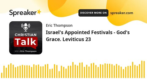 Israel's Appointed Festivals - God's Grace. Leviticus 23