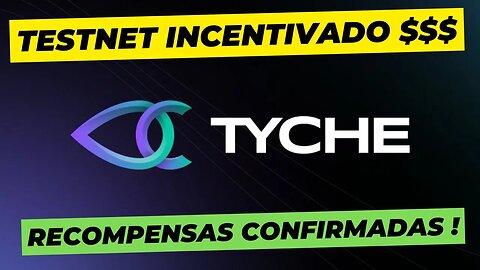 TESTNET Incentivado $$$ Tyche Protocolo Recompensas CONFIRMADAS !