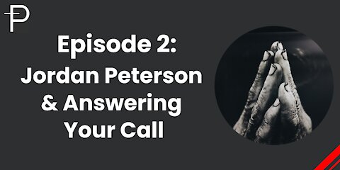 Episode 2: Jordan Peterson And Answering Your Call