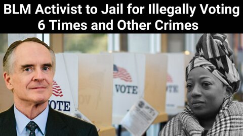 Jared Taylor || BLM Activist to jail for Illegally Voting 5 Times and Other Crimes