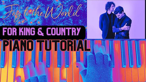 Joy To The World - for KING & COUNTRY (Piano Cover & Tutorial)