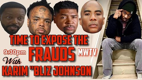 @Charlamagnethagod, @TariqNasheed, #DerrickGrace:Time 2 Expose The Frauds W/Karim “Bliz” Jo