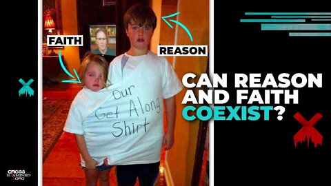 Can reason and faith coexist?