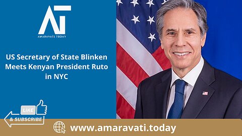 US Secretary of State Blinken Meets Kenyan President Ruto in NYC | Amaravati Today